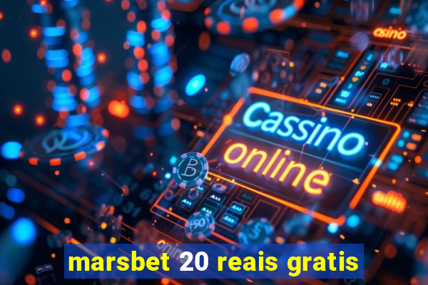 marsbet 20 reais gratis